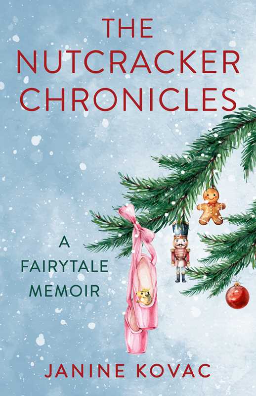 Nutcracker Chronicles by Janine  Kovac